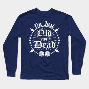 Funny Just Old Not Dead Joke Long Sleeve T-Shirt